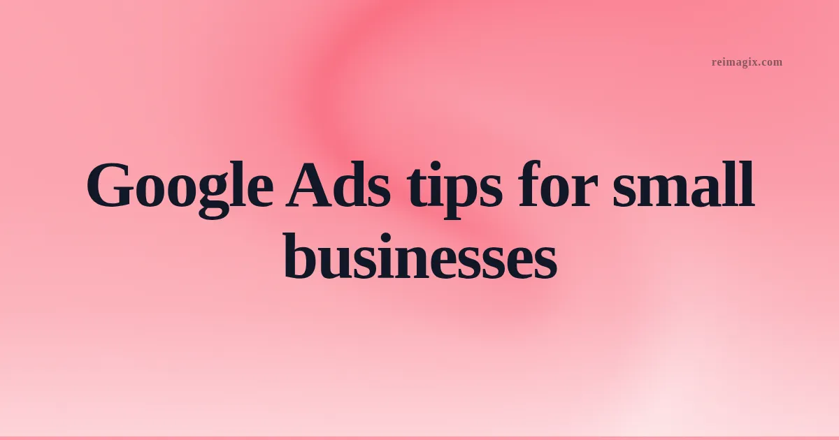 Screenshot of Google Ads dashboard showing local targeting settings for a small business