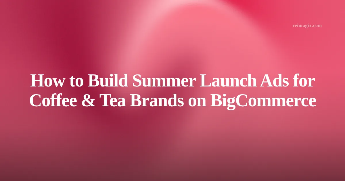 BigCommerce dashboard displaying AI‑generated summer iced coffee and tea ad creatives