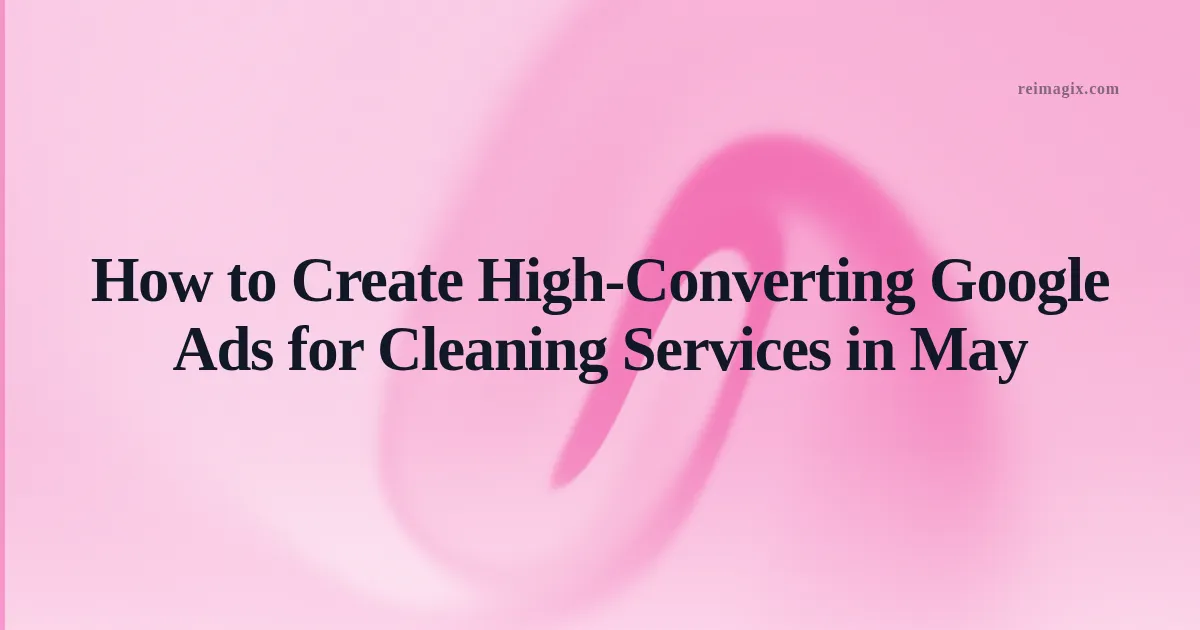 Screenshot of AI-generated Google ad for a cleaning service with localized keywords and May promotion