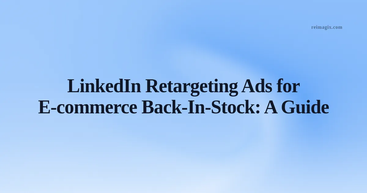 Screenshot of LinkedIn retargeting ad dashboard showing a back‑in‑stock product promotion for an e‑commerce store