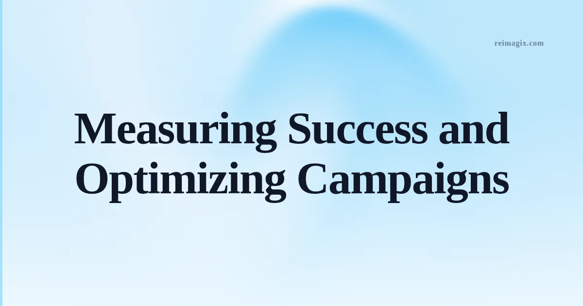 Measuring Success and Optimizing Campaigns