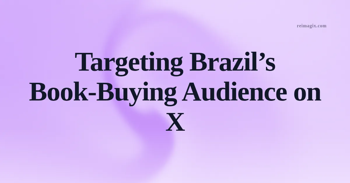 Targeting Brazil’s Book‑Buying Audience on X