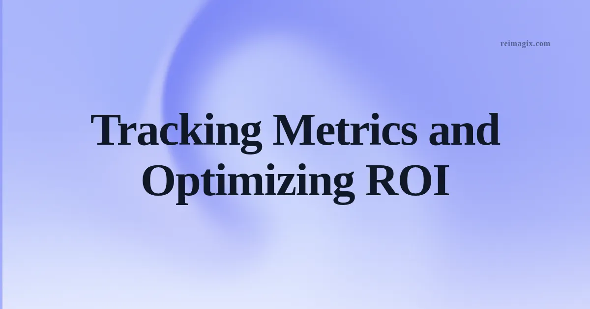 Tracking Metrics and Optimizing ROI
